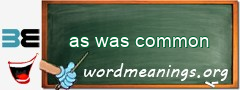 WordMeaning blackboard for as was common